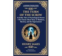 The Turn of the Screw: A Psychological Gothic Horror Mystery - Ghostly Encounters and Dark Secrets (Deluxe Hardbound Edition): 252 (Library of Alexandria)