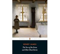 The Turn of the Screw and Other Ghost Stories: Henry James (Penguin Classics)