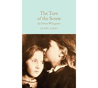 The Turn Of The Screw And Owen Wingrave: Henry James (Macmillan Collector’s Library)
