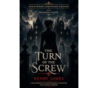 The Turn Of The Screw (Annotated): Brentwood Companion Edition: Victorian Gothic Ghost Story Psychological Horror With Reader’s Guide, Analysis, Characters, Themes, Symbolism, Context and Insights