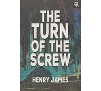 The Turn of the Screw: The 1898 Gothic Tale of Haunted Minds, Psychological Suspense, and Dark Influence