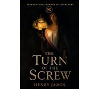The Turn of the Screw: With Historical Context on Spirit Possession and a Nineteenth-Century Mystery