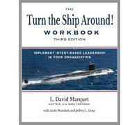 The Turn the Ship Around! Workbook, Third Edition: Implement Intent-Based Leadership in Your Organization