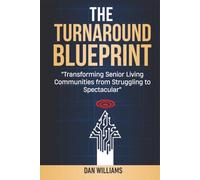 The Turnaround Blueprint: Transforming Senior Living Communities from Struggling to Spectacular