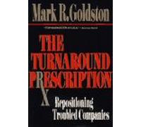 The Turnaround Prescription: Repositioning Troubled Companies