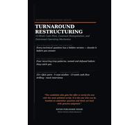The Turnaround & Restructuring Playbook: 13-W ash Flow, Covenant Renegotiation, Distressed Operations, Technical Interview Questions, Case ... (Professional Interview Playbook Series)