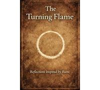 The Turning Flame: Reflections with Rumi