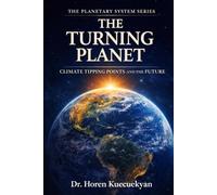 The Turning Planet: Climate Tipping Points and the Future (The Planetary System)