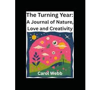The Turning Year: A Journal of Nature, Love and Creativity