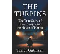 The Turpins: The True Story of Diane Sawyer and The House of Horror