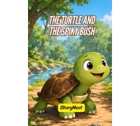 The Turtle and the Spiky Bush: A Heartwarming Children's Bedtime Story About Patience, Perseverance, and Unexpected Rewards
