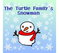 The Turtle Family's Snowman