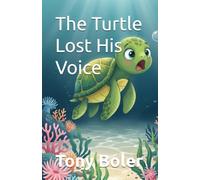 The Turtle Lost His Voice: 1 (The Sea Turtle)