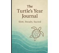 The Turtle’s Year Journal: Slow, Steady, Sacred