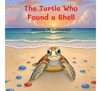 The Turtle Who Found a Shell: Book 4 of the 12-part ocean adventure series "The Turtle Who…" (Paperback - US Edition) ("The Turtle Who..." (US eBook) Children's Picture Book Series)