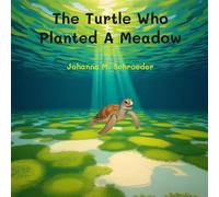 The Turtle Who Planted a Meadow: Book 5 of the 12-part ocean adventure series "The Turtle Who…" (Paperback - Australian/UK Edition) ("The Turtle Who..." Children's Picture Book Series)
