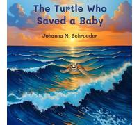 The Turtle Who Saved a Baby: Book 3 of the 12-part ocean adventure series "The Turtle Who…" (Paperback - US Edition) ("The Turtle Who..." (US eBook) Children's Picture Book Series)