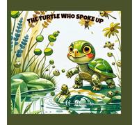 THE TURTLE WHO SPOKE UP