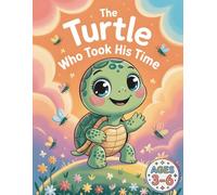 The Turtle Who Took His Time: A Calming Coloring Adventure About Patience and Confidence for Kids Ages 3-6