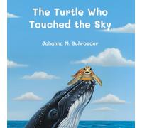 The Turtle Who Touched the Sky: Book 7 of the 12-part ocean adventure series "The Turtle Who…" (Paperback - US Edition) ("The Turtle Who..." (US) Children's Picture Book Series)
