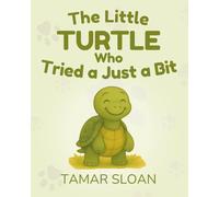 The Turtle Who Tried Just a Bit: A gentle social emotional book for children (The Strength Inside Us)