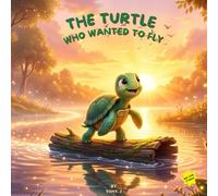 The Turtle Who Wanted to Fly: A Gentle Story About Courage, Dreams, and Finding Your Own Way (Little Forest Stories)