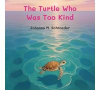 The Turtle Who Was Too Kind: Book 1 of the 12-part ocean adventure series "The Turtle Who…" (Paperback - Australian/UK Edition) ("The Turtle Who..." Children's Picture Book Series)