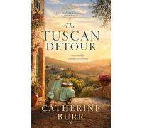 The Tuscan Detour: A story of love, truth, and the life she didn’t plan
