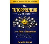 The Tutorpreneur Movement: How Educators Are Turning Tutoring Into a Six-Figure Empire