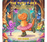 THE TUTU T-REX: THE SILLY ADVENTURES OF BARNABY AND FRIENDS (7)