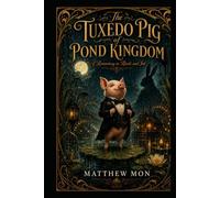 The Tuxedo Pig of Pond Kingdom: A Romantasy in Reeds and Ink