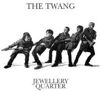 The Twang - Jewellery Quarter