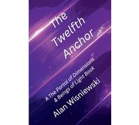 The Twelfth Anchor (The Portal of Dimensions & The Beings of Light)