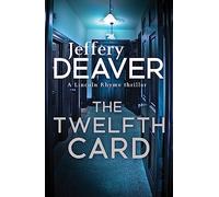 The Twelfth Card: An edge-of-your-seat serial killer thriller with a heart-stopping twist from the international bestseller (Lincoln Rhyme Thrillers)