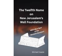 The Twelfth Name on New Jerusalem's Wall Foundation: Will it Be a Spur of the Moment Decision?