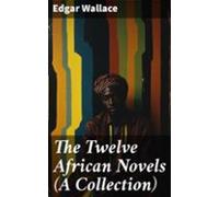 The Twelve African Novels (a Collection) (ebook)