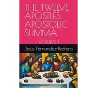 THE TWELVE APOSTLES. APOSTOLIC SUMMA: VOLUME I: 4 (Catena Aurea)
