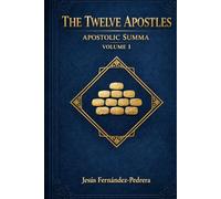 THE TWELVE APOSTLES. APOSTOLIC SUMMA: VOLUME I (Catena Aurea English)