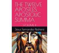 THE TWELVE APOSTLES. APOSTOLIC SUMMA: VOLUME II: 7 (Catena Aurea)