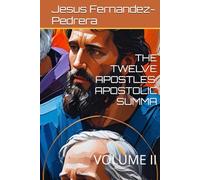 THE TWELVE APOSTLES. APOSTOLIC SUMMA: VOLUME II (Catena Aurea)
