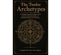 The Twelve Archetypes: A Complete Expanded Jungian Guide with the 60-Question Quiz and In-Depth Profiles of All 12 Patterns