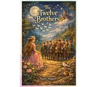 The Twelve Brothers: Educational, full of magic and imagination - the perfect bedtime story for children