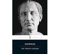 Suetonius – The Twelve Caesars – Penguin Classics
