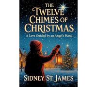 The Twelve Chimes of Christmas: A Love Guided by an Angel's Hand (The Christmas Series)