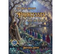 The Twelve Dancing Princesses and the Curse: A Middle-Grade Fairy Tale Retelling for Young Readers About Bewitched Sisters, a Secret Palace, and a Magical Mystery Adventure (classic storytime)