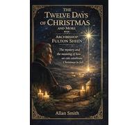 The Twelve Days of Chirstmas and More with Archbishop Fulton Sheen