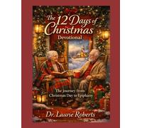 The Twelve Days of Christmas: A Devotional Journey from Christmas to Epiphany