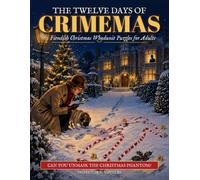 The Twelve Days of Crimemas: 60 Fiendish Christmas Whodunit Puzzles for Adults