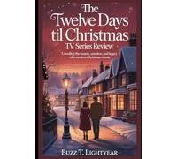 The Twelve Days Til Christmas Season 1 TV Series Review: Unveiling the Beauty, Emotion, and Legacy of a Modern Christmas Classic