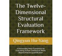 The Twelve-Dimensional Structural Evaluation Framework: A Harmondeg Meta-Framework for Evaluating Human Intellectual Works Beyond Precise ... Twelve-Dimensional Framework Series)